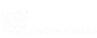 TWO in a MESS