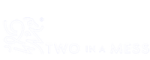 TWO in a MESS